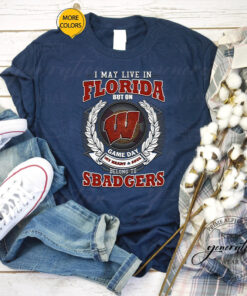 I May Live In Florida But On Game Day My Heart & Soul Belongs To Wisconsin Badgers Shirts