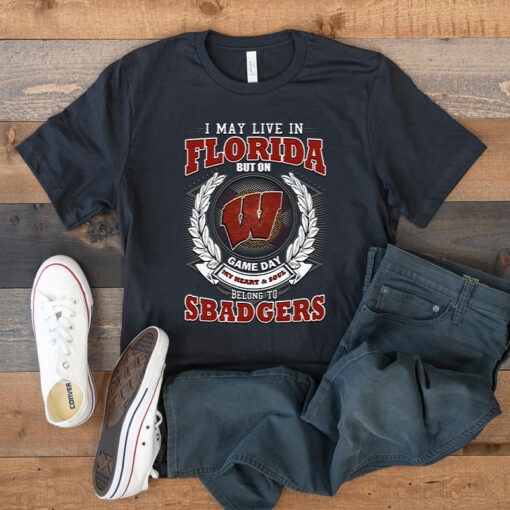 I May Live In Florida But On Game Day My Heart & Soul Belongs To Wisconsin Badgers T Shirt