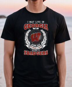 I May Live In Georgia But On Game Day My Heart & Soul Belongs To Wisconsin Badgers Unisex TShirt