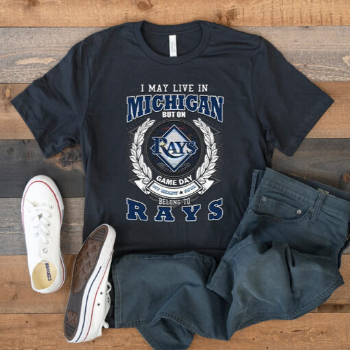 I May Live In Michigan But On Game Day My Heart & Soul Belongs To Tampa Bay Rays MLB T Shirt