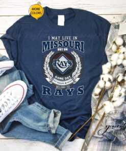 I May Live In Missouri But On Game Day My Heart & Soul Belongs To Tampa Bay Rays MLB Shirts
