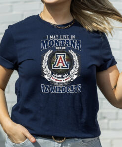 I May Live In Montana But On Game Day My Heart & Soul Belongs To Arizona Wildcats Unisex T Shirts