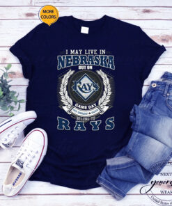 I May Live In Nebraska But On Game Day My Heart & Soul Belongs To Tampa Bay Rays MLB TShirt