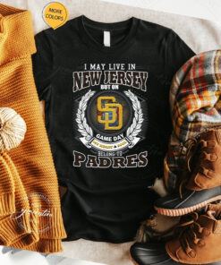 I May Live In New Jersey But On Game Day My Heart & Soul Belongs To San Diego Padres MLB T Shirt