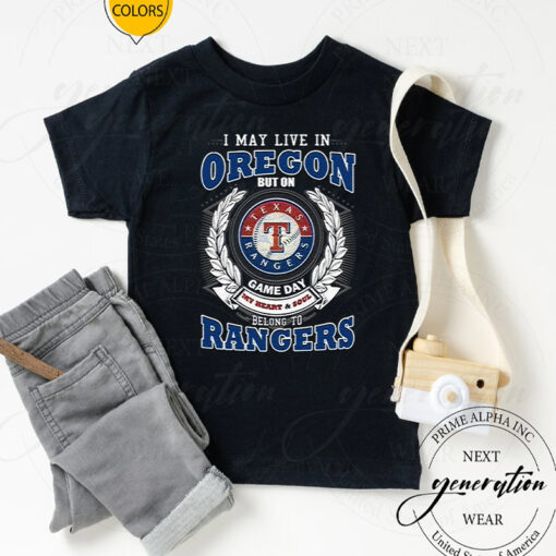 I May Live In Oregon But On Game Day My Heart & Soul Belongs To Texas Rangers MLB Unisex TShirt