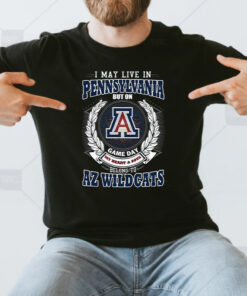 I May Live In Pennsylvania But On Game Day My Heart & Soul Belongs To Arizona Wildcats T Shirt