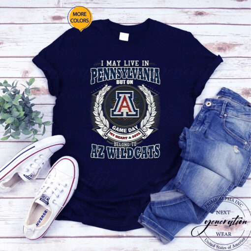 I May Live In Pennsylvania But On Game Day My Heart & Soul Belongs To Arizona Wildcats T Shirts