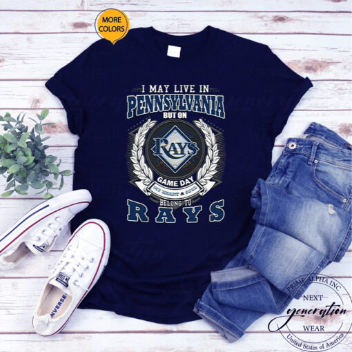 I May Live In Pennsylvania But On Game Day My Heart & Soul Belongs To Tampa Bay Rays MLB Unisex T-Shirt