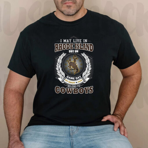 I May Live In Rhode Island But On Game Day My Heart & Soul Belongs To Wyoming Cowboys T Shirt
