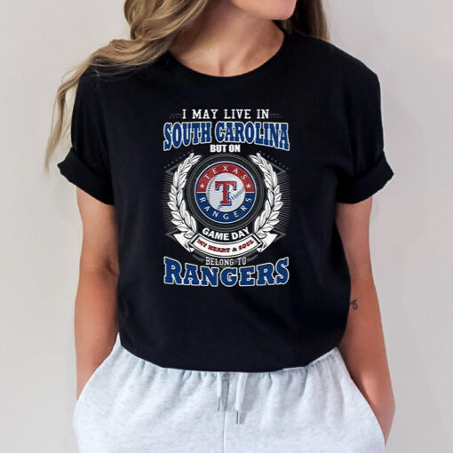 I May Live In South Carolina But On Game Day My Heart & Soul Belongs To Texas Rangers MLB Unisex T Shirts