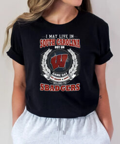 I May Live In South Carolina But On Game Day My Heart & Soul Belongs To Wisconsin Badgers Shirts