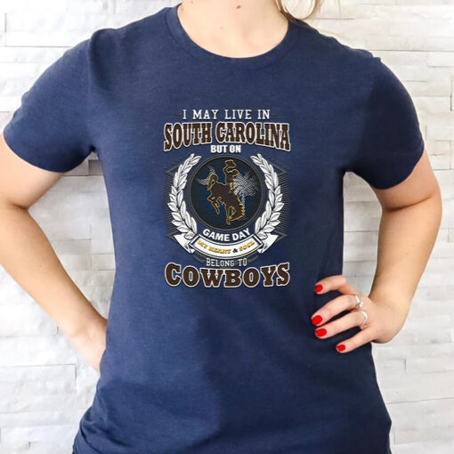 I May Live In South Carolina But On Game Day My Heart & Soul Belongs To Wyoming Cowboys Unisex T Shirts