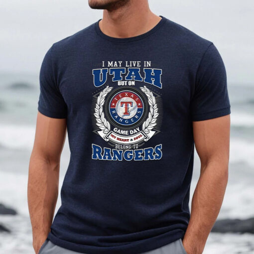 I May Live In Utah But On Game Day My Heart & Soul Belongs To Texas Rangers MLB Unisex T Shirts