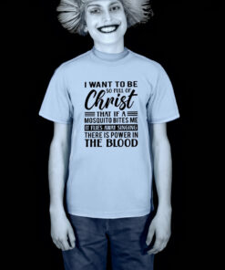 I want to be so full of Christ Shirts