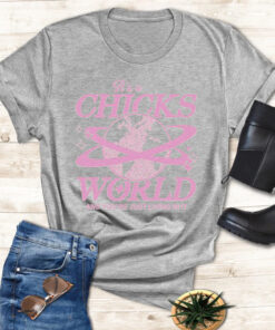 It's A Chicks World Shirts