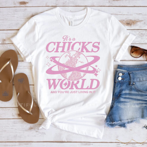 It's A Chicks World T Shirt