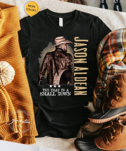Jason Aldean Try That In A Small Town TShirt