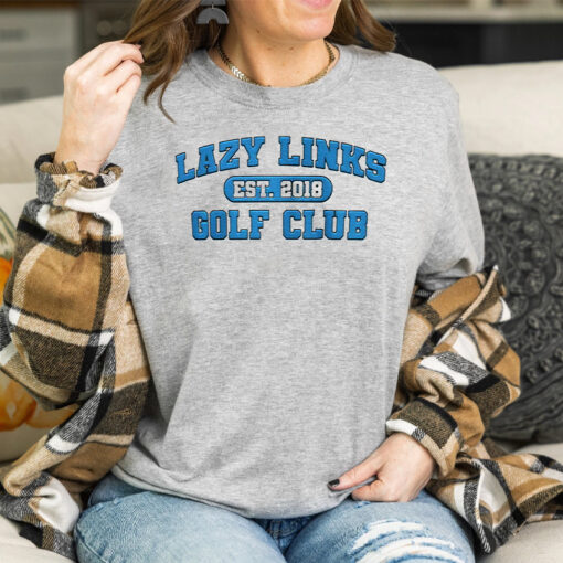 Lazy Links Golf Club T Shirts