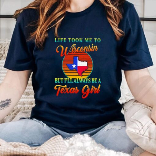 Life took me to Wisconsin but I’ll always be a Texas girl vintage tshirt