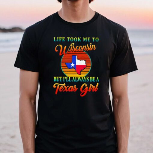 Life took me to Wisconsin but I’ll always be a Texas girl vintage tshirts