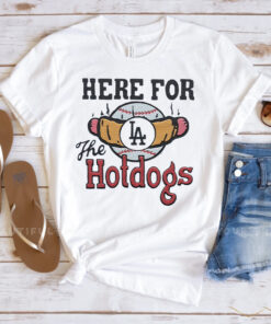 Los Angeles Dodgers Here For The Hotdogs T Shirt