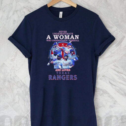 Never Underestimate A Woman Who Understands Baseball And Loves Texas Rangers Team Players 2023 Signatures t shirt