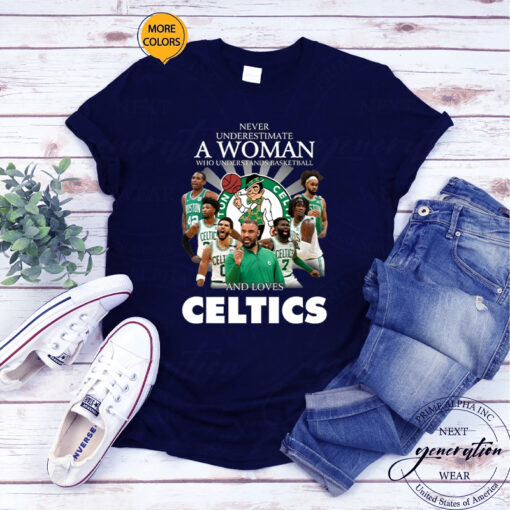 Never Underestimate A Woman Who Understands Basketball And Love Boston Celtics TShirt