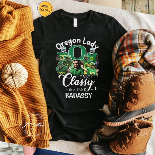 Oregon Ducks Lady Sassy Classy And A Tad Badassy Unisex TShirts