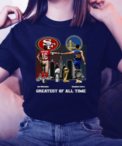 San Francisco 49ers And Golden State Warriors Greatest Of All Time T-Shirt