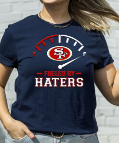 San Francisco 49ers Fueled By Haters Unisex T Shirts