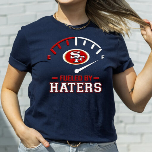 San Francisco 49ers Fueled By Haters Unisex T Shirts
