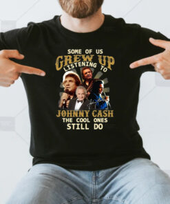 Some Of Us Grew Up Listening To Johnny Cash The Cool Ones Still Do Unisex TShirt