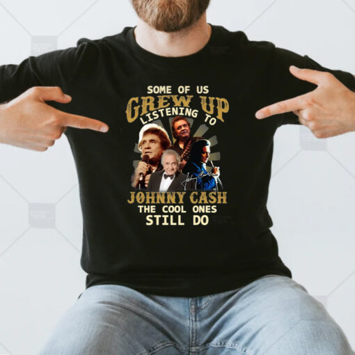 Some Of Us Grew Up Listening To Johnny Cash The Cool Ones Still Do Unisex TShirt