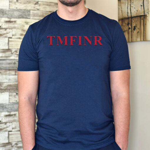 TMFINR T Shirt