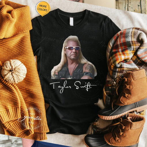 Taylor Swift Dog The Bounty Hunter T Shirts