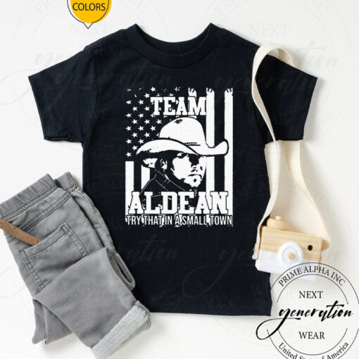 Team Aldean Try That In A Small Town Jason Aldean Unisex T-Shirts