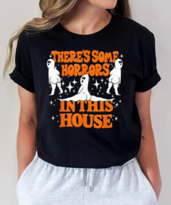 There’s Some Horrors In This House Spooky Season Halloween T Shirts