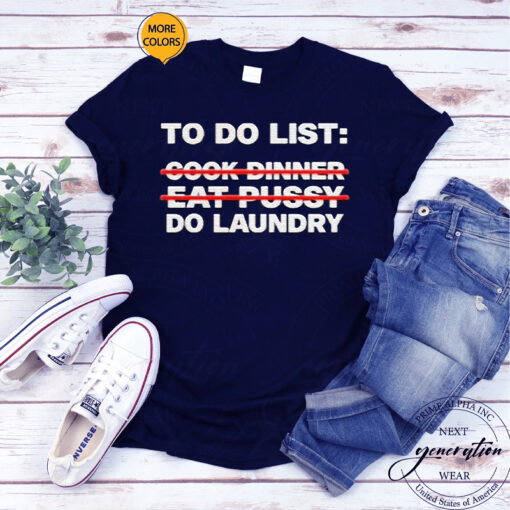 To Do List Cook Dinner Eat Pussy Do Laundry Shirts