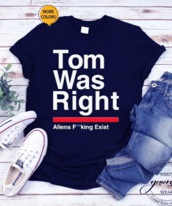 Tom Delonge Tom Was Right Aliens Fucking Exist Shirt