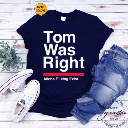 Tom Delonge Tom Was Right Aliens Fucking Exist Shirt