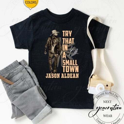 Try That In A Small Town Jason Aldean T-Shirts