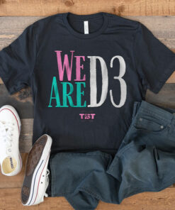 We Are D3 T Shirt