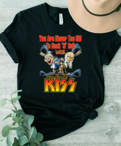 You Are Never Too Old To Rock N Roll With KISS Band Unisex T-Shirt