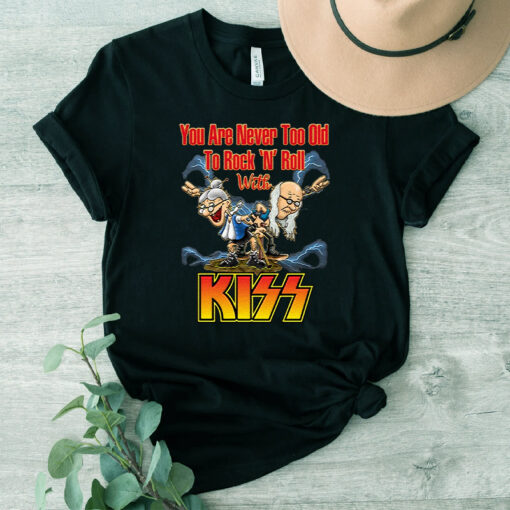 You Are Never Too Old To Rock N Roll With KISS Band Unisex T-Shirt