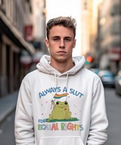 always a slut for equal rights lgbt shirt 5613