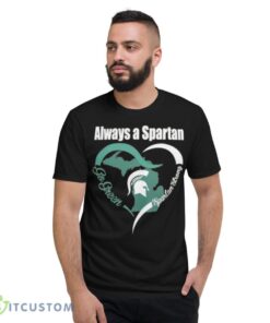 always a spartan go green heart spartan strong shirt 7044