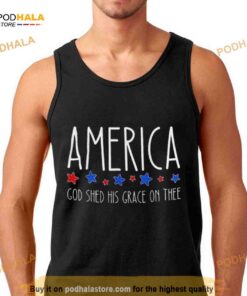 america god shed his grace on thee 2023 shirt 6249