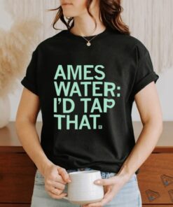 ames water i�d tap that 2023 shirt 1439