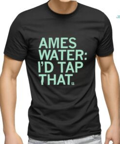 ames water i�d tap that 2023 shirt 2448