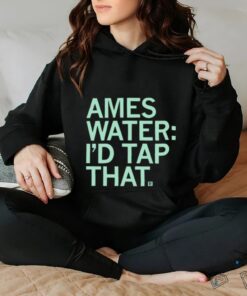 ames water i�d tap that 2023 shirt 7393